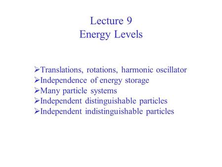 Lecture 9 Energy Levels Translations, rotations, harmonic oscillator