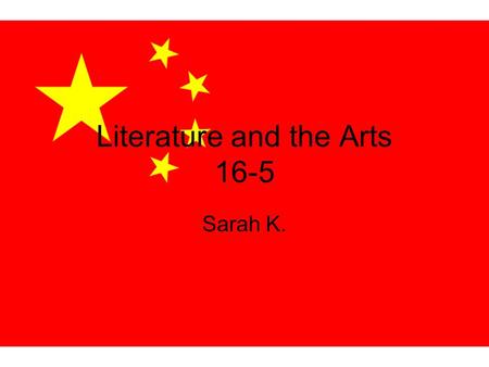 Literature and the Arts 16-5 Sarah K.. Lesson Questions How have political changes affected the arts? What traditions remain strong in the arts? How do.