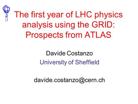 The first year of LHC physics analysis using the GRID: Prospects from ATLAS Davide Costanzo University of Sheffield