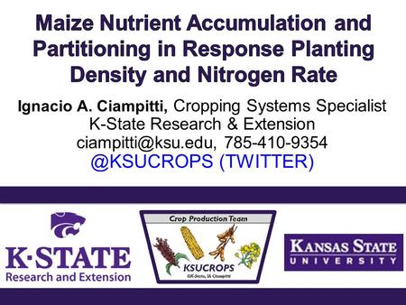 Ignacio A. Ciampitti, Cropping Systems Specialist K-State Research & Extension (TWITTER)