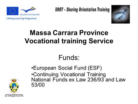 Massa Carrara Province Vocational training Service Funds: European Social Fund (ESF) Continuing Vocational Training National Funds ex Law 236/93 and Law.
