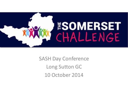 SASH Day Conference Long Sutton GC 10 October 2014.