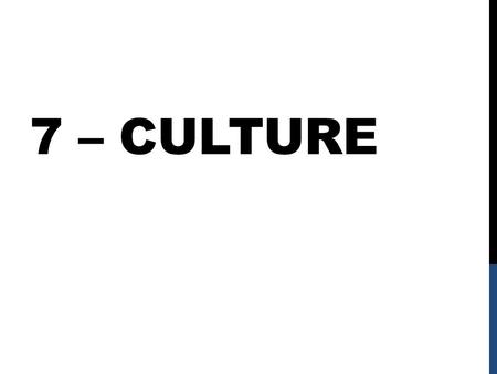 7 – Culture.