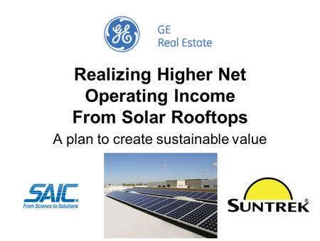 Realizing Higher Net Operating Income From Solar Rooftops A plan to create sustainable value.
