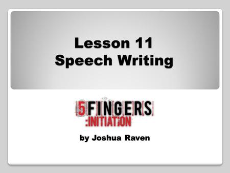 By Joshua Raven Lesson 11 Speech Writing. What makes a great speech? Clear voice Good eye contact Open body language Organised points Rhetorical devices.
