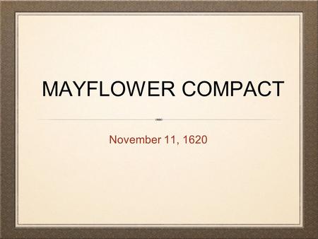 MAYFLOWER COMPACT November 11, 1620.