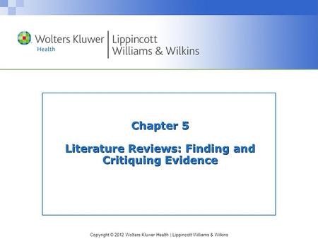Chapter 5 Literature Reviews: Finding and Critiquing Evidence