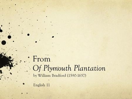 From Of Plymouth Plantation by William Bradford (1590-1657) English 11.