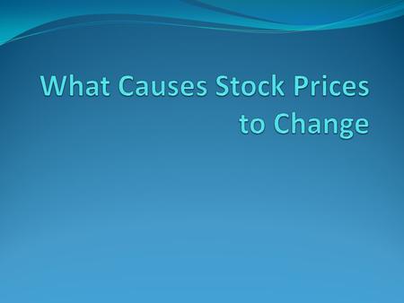 Stock Prices A stock’s price is an indication of what investors believe a company is worth reflects a company's current value investor’s expectations.