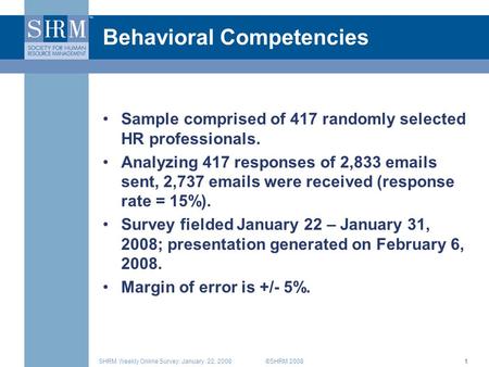 ©SHRM 2008SHRM Weekly Online Survey: January 22, 20081 Behavioral Competencies Sample comprised of 417 randomly selected HR professionals. Analyzing 417.