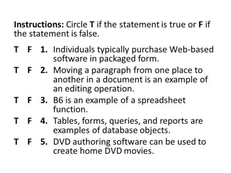 T F 3. B6 is an example of a spreadsheet function.