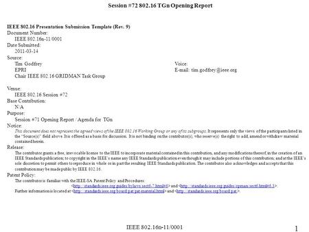 IEEE 802.16n-11/0001 Session #72 802.16 TGn Opening Report IEEE 802.16 Presentation Submission Template (Rev. 9) Document Number: IEEE 802.16n-11/0001.