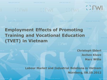 Employment Effects of Promoting Training and Vocational Education (TVET) in Vietnam Christoph Ehlert Jochen Kluve Marc Witte Labour Market and Industrial.