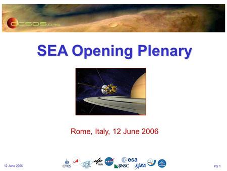 PS 1 12 June 2006 SEA Opening Plenary Rome, Italy, 12 June 2006.