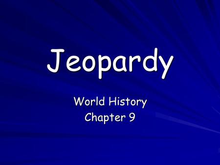 Jeopardy World History Chapter 9. Select a Category TermsPeopleCivilizationsMisc. 1 point 1 point 1 point 1 point 1 point 1 point 1 point 1 point 2 points.