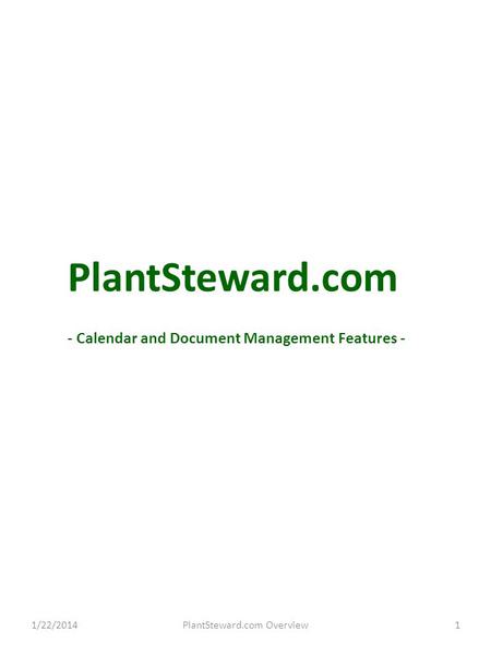 1/22/2014PlantSteward.com Overview1 PlantSteward.com - Calendar and Document Management Features -