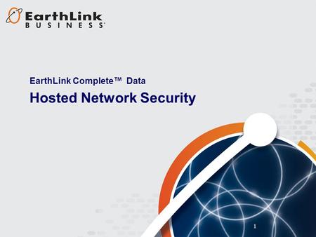 1 1 Hosted Network Security EarthLink Complete™ Data.