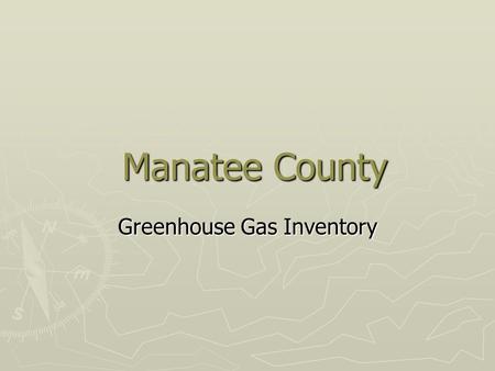 Manatee County Manatee County Greenhouse Gas Inventory.