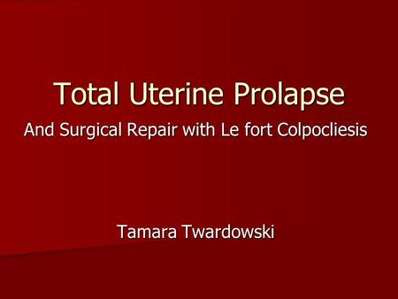 Total Uterine Prolapse