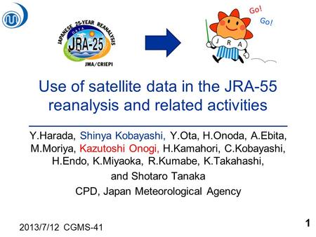 Use of satellite data in the JRA-55 reanalysis and related activities Y.Harada, Shinya Kobayashi, Y.Ota, H.Onoda, A.Ebita, M.Moriya, Kazutoshi Onogi, H.Kamahori,