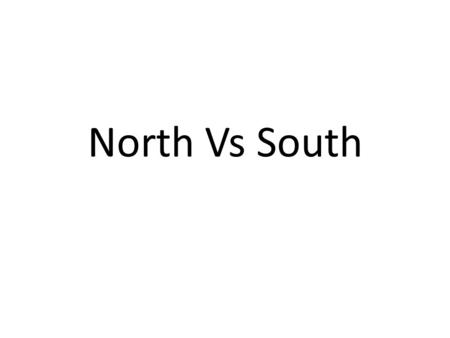 North Vs South.