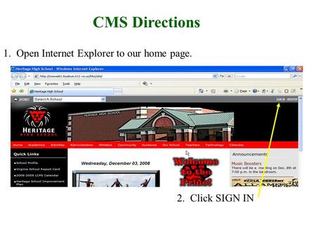 CMS Directions 1. Open Internet Explorer to our home page. 2. Click SIGN IN.
