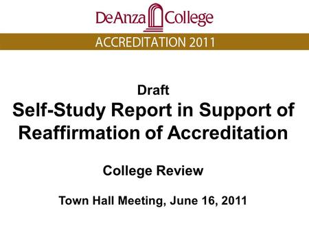 Draft Self-Study Report in Support of Reaffirmation of Accreditation College Review Town Hall Meeting, June 16, 2011.
