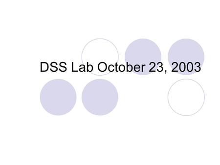 DSS Lab October 23, 2003.