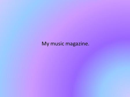 My music magazine.. Genre & Audience The genre that my magazine will be is hip/hop chart music as it is quite popular and will give me a variety of different.