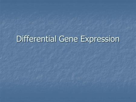 Differential Gene Expression. Differential Gene Transcription What are the major differences between prokaryotic and eukaryotic genes? What are the major.