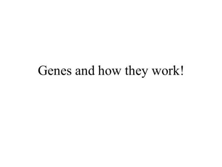 Genes and how they work!. Genetic Code How does the order of nucleotides in DNA encode information to specify the order of amino acids?