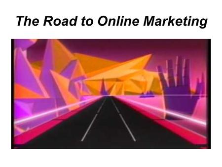 The Road to Online Marketing. A Magic Voyage Begins!!!
