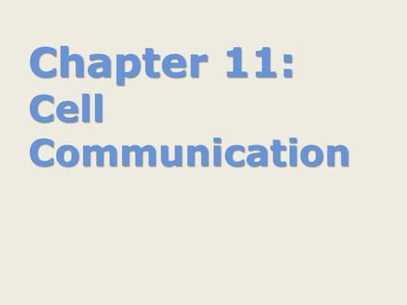 Chapter 11: Cell Communication. Essential Knowledge 2.e.2 – Timing and coordination of physiological events are regulated by multiple mechanisms (11.1).