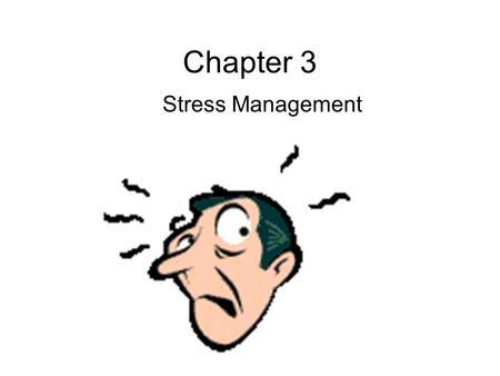 Chapter 3 Stress Management. Lesson 1 A Natural Part of Your Life.