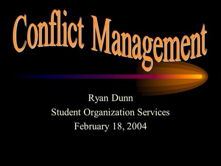 Ryan Dunn Student Organization Services February 18, 2004.