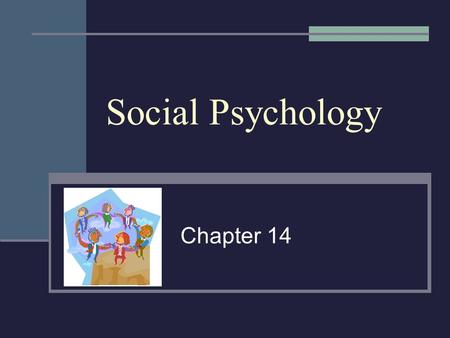 Social Psychology Chapter 14.