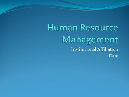 Institutional Affiliation Date. INTRODUCTION Human Resource Management in workplace conflict resolution. Workplace conflicts can be avoided if the right.