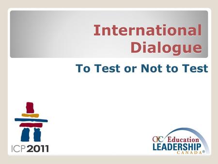 International Dialogue To Test or Not to Test. How to use your clicker device: When a question appears on the screen, press the appropriate number on.