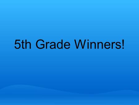 5th Grade Winners!.