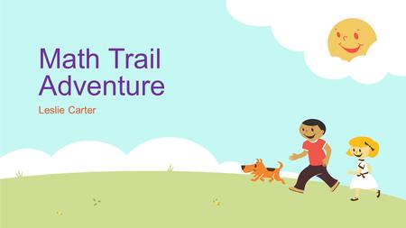 Math Trail Adventure Leslie Carter.