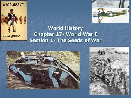 World History Chapter 17- World War I Section 1- The Seeds of War.
