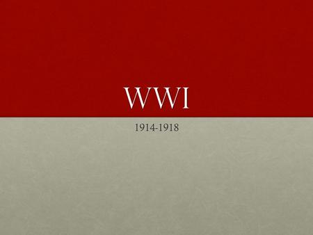 WWI 1914-1918.
