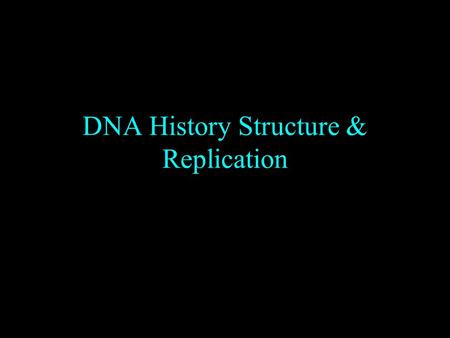DNA History Structure & Replication. Griffith 1928 (British) Studied: Better way to fight pneumonia Experiments: Smooth bacteria=dead mouse. Rough bacteria.