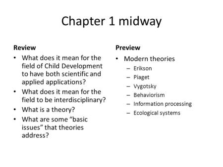 Chapter 1 midway Review What does it mean for the field of Child Development to have both scientific and applied applications? What does it mean for the.