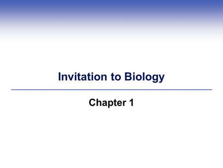 Invitation to Biology Chapter 1. 1.1 Impacts/Issues: The Secret Life of Earth  Biology The systematic study of life  We have encountered only a fraction.