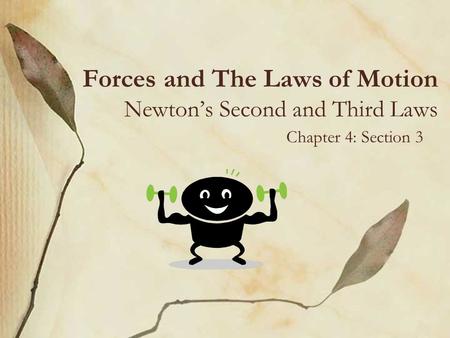 Forces and The Laws of Motion Newton’s Second and Third Laws