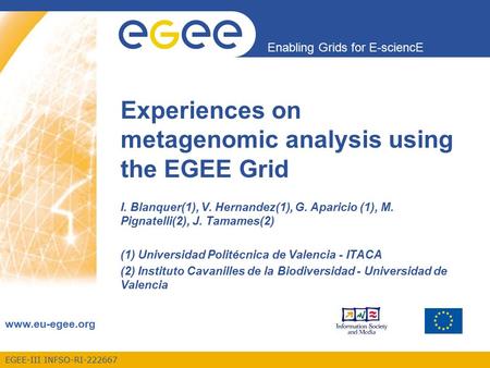 EGEE-III INFSO-RI-222667 Enabling Grids for E-sciencE www.eu-egee.org I. Blanquer(1), V. Hernandez(1), G. Aparicio (1), M. Pignatelli(2), J. Tamames(2)