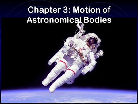 Chapter 3: Motion of Astronomical Bodies. A bit more on the Celestial Sphere and motions This works OK if we only consider the stars. What happens when.