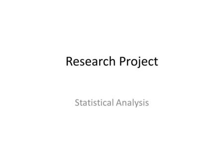 Research Project Statistical Analysis. What type of statistical analysis will I use to analyze my data? SEM (does not tell you level of significance)