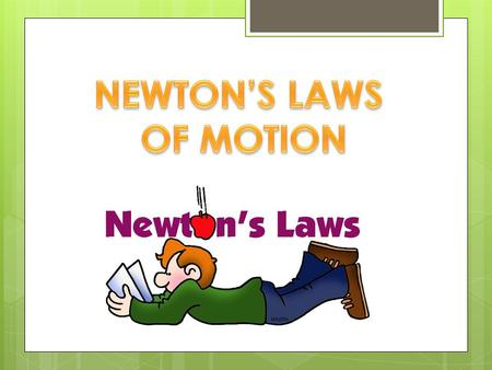  Newton's laws of motion are three physical laws that together laid the foundation for classical mechanics. They describe the relationship between.